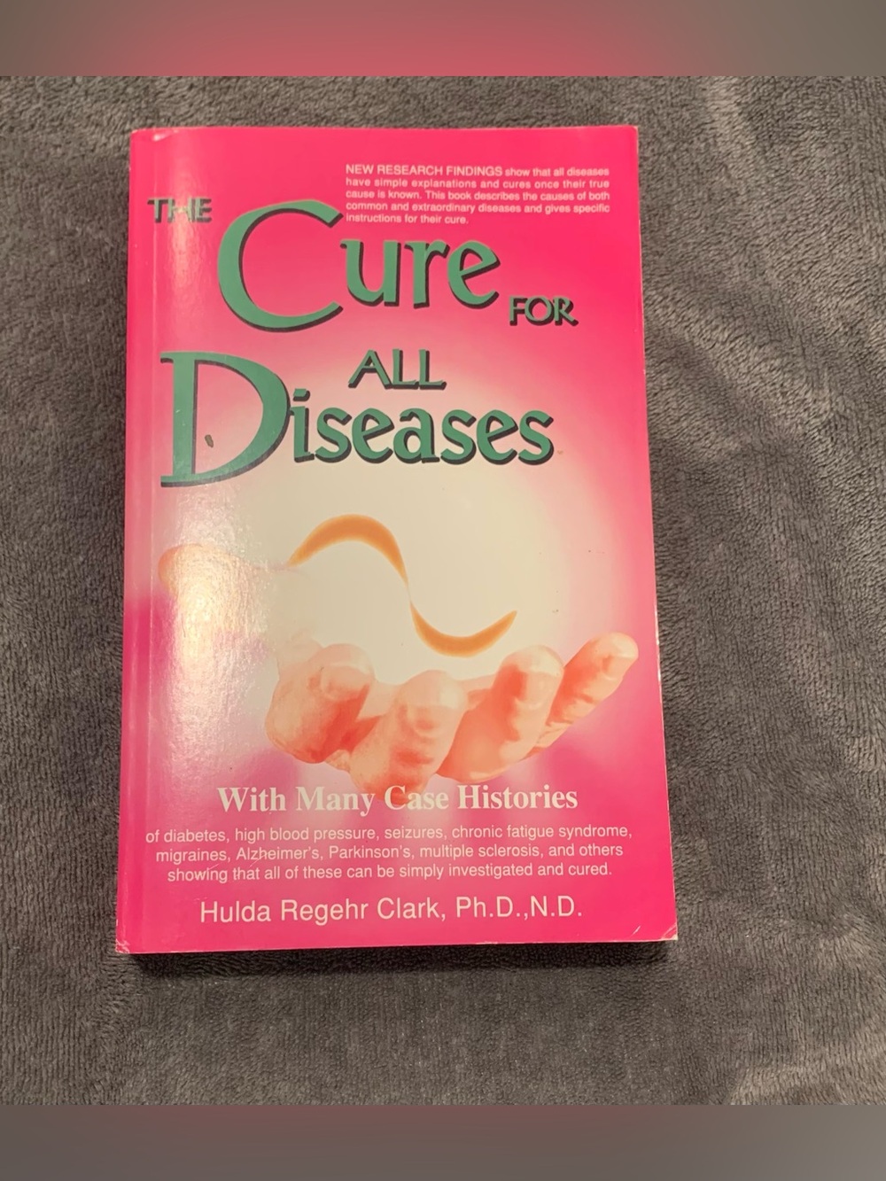 The Cure for All Diseases : With Many Case Histories by Hulda Regehr Clark. Book
